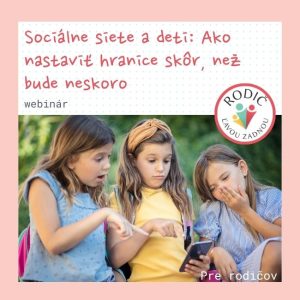 Webinár : Sociálne siete a deti: Ako nastaviť hranice skôr, než bude neskoro - 16. 6. 2026