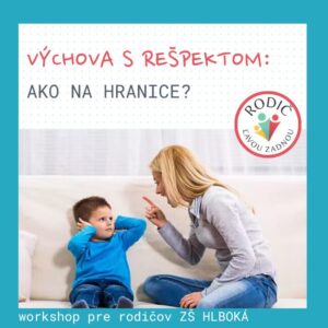 WORKSHOP v ZŠ HLBOKÁ: Výchova s rešpektom: Ako na hranice? 07.05.2026 - od 17:00 do 19:00