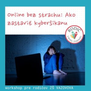 WORKSHOP v ZŠ VAZOVOVA: Online bez strachu: Ako zastaviť kyberšikanu - 22.4.2026